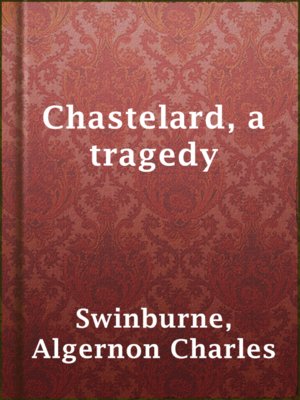 cover image of Chastelard, a tragedy